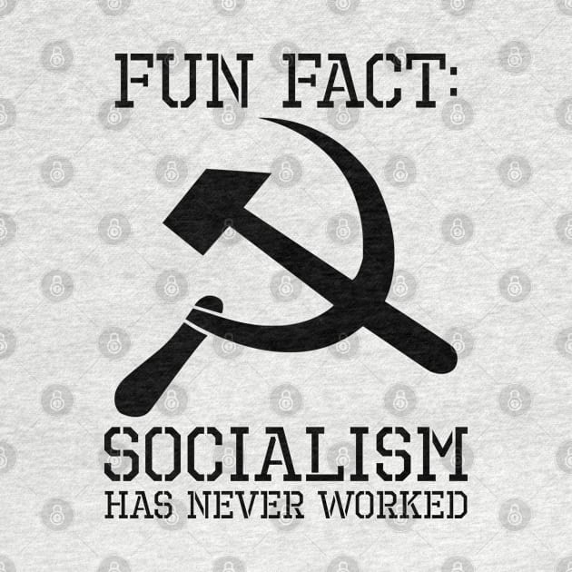 Socialism Has Never Worked - Anti Communist Liberal SJW by Styr Designs